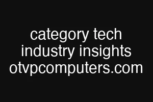 category tech industry insights otvpcomputers.com