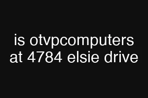 is otvpcomputers at 4784 elsie drive