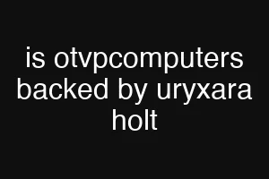 is otvpcomputers backed by uryxara holt