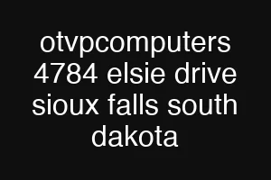 otvpcomputers 4784 elsie drive sioux falls south dakota