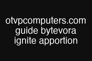 otvpcomputers.com guide bytevora ignite apportion