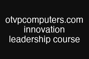 otvpcomputers.com innovation leadership course